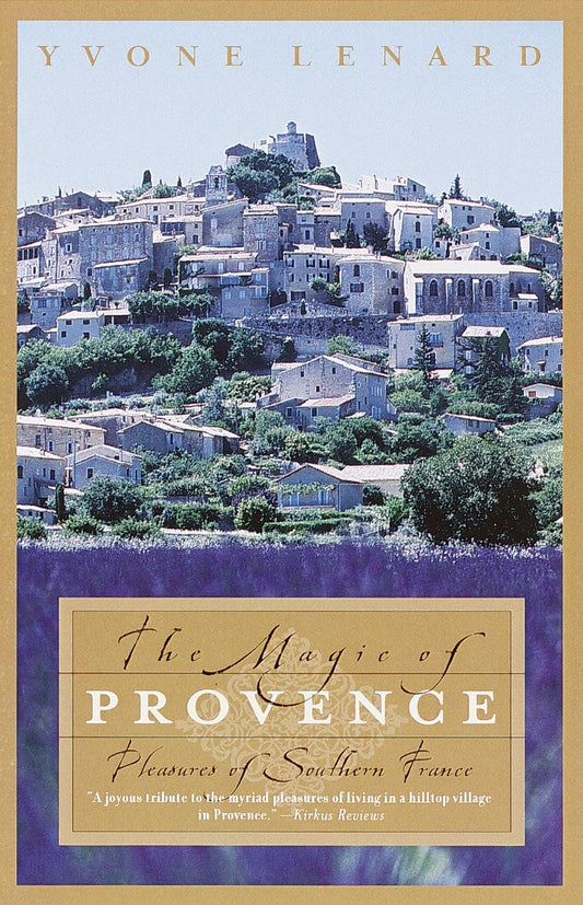 The Magic of Provence - Pleasures of Southern France