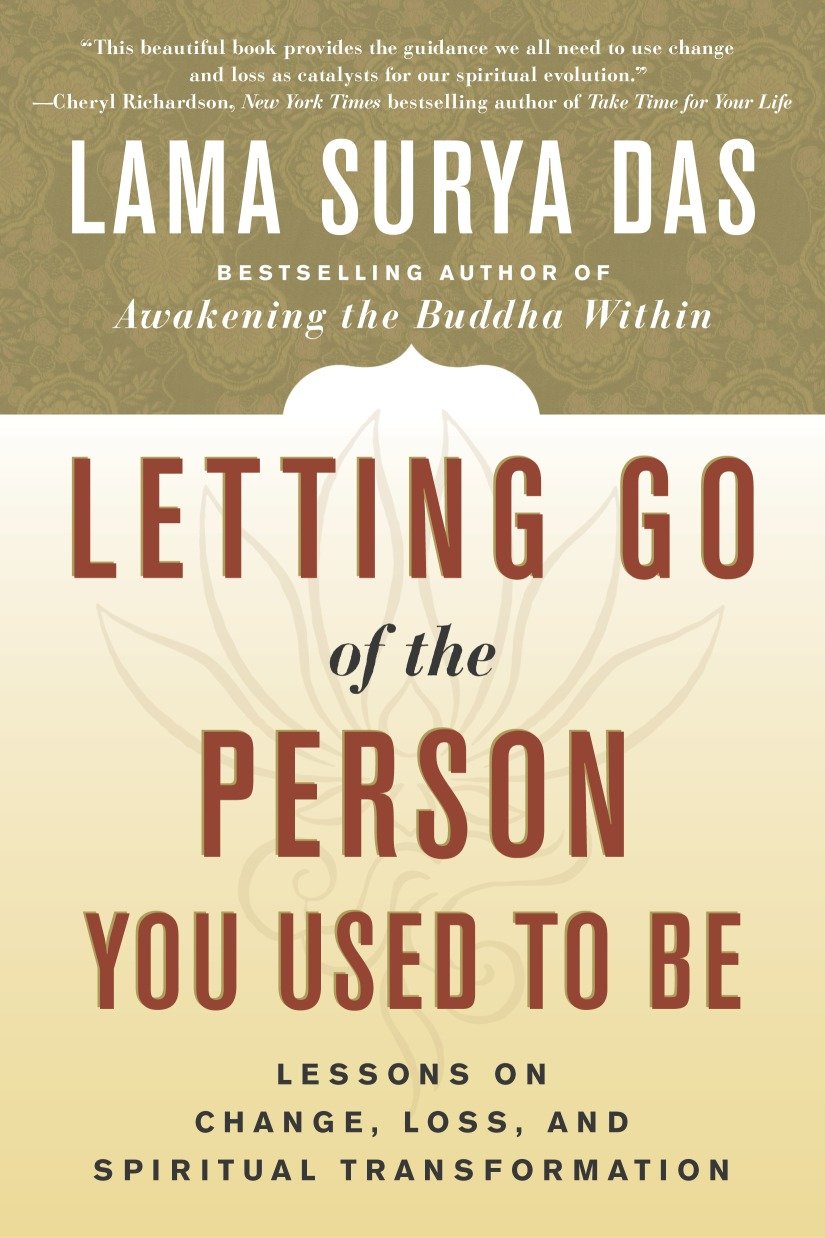 Letting Go of the Person You Used to Be - Lessons on Change, Loss, and Spiritual Transformation