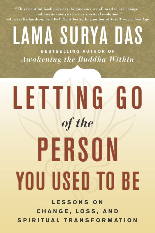Letting Go of the Person You Used to Be - Lessons on Change, Loss, and Spiritual Transformation