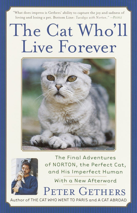 The Cat Who'll Live Forever - The Final Adventures of Norton, the Perfect Cat, and His Imperfect Human (Norton the Cat)