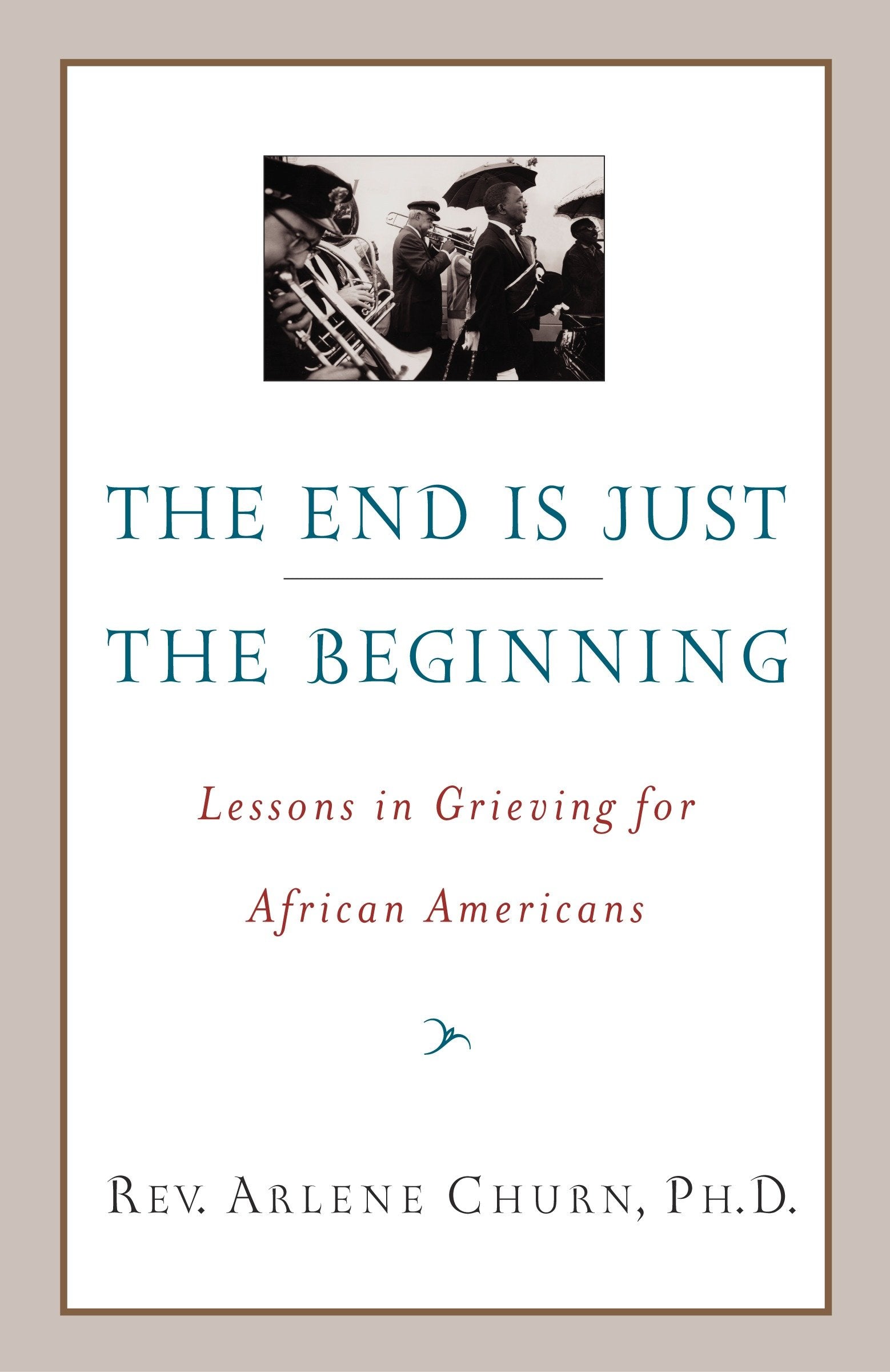 The End Is Just the Beginning - Lessons in Grieving for African Americans