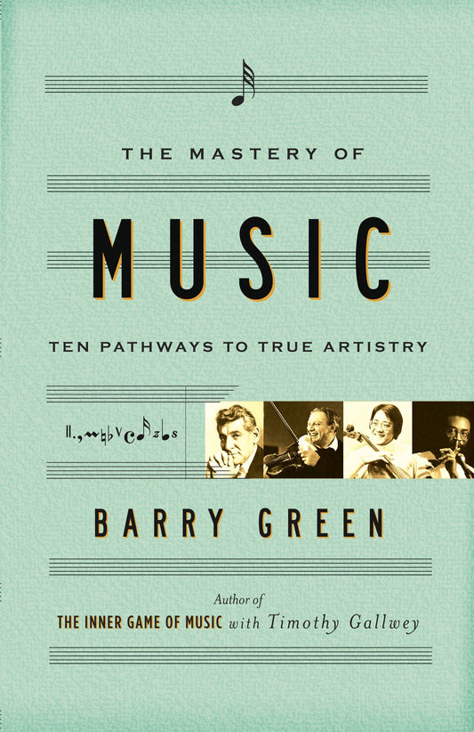 The Mastery of Music - Ten Pathways to True Artistry