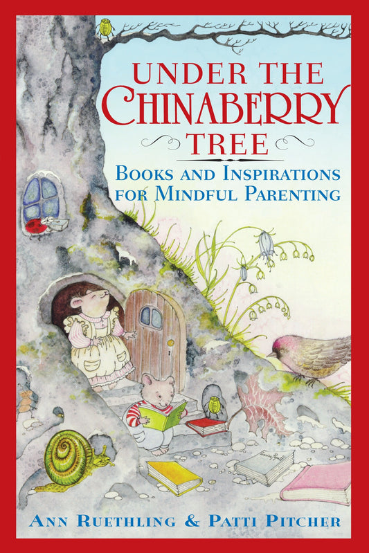 Under the Chinaberry Tree - Books and Inspirations for Mindful Parenting