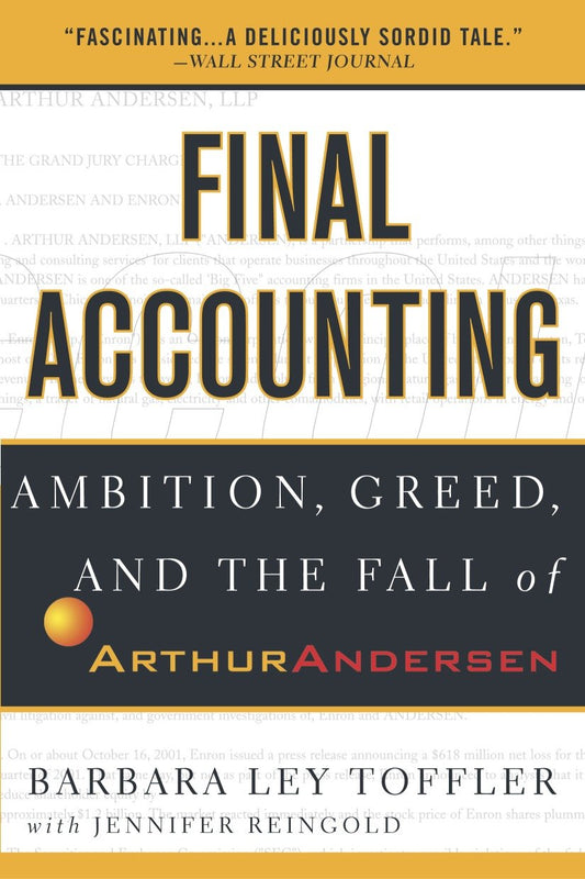 Final Accounting - Ambition, Greed and the Fall of Arthur Andersen