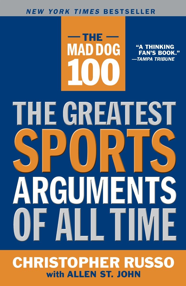 The Mad Dog 100 - The Greatest Sports Arguments of All Time