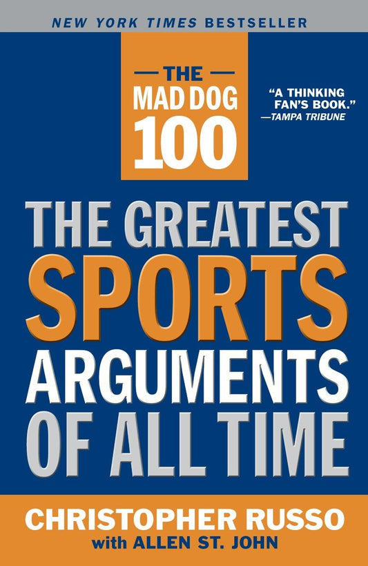 The Mad Dog 100 - The Greatest Sports Arguments of All Time