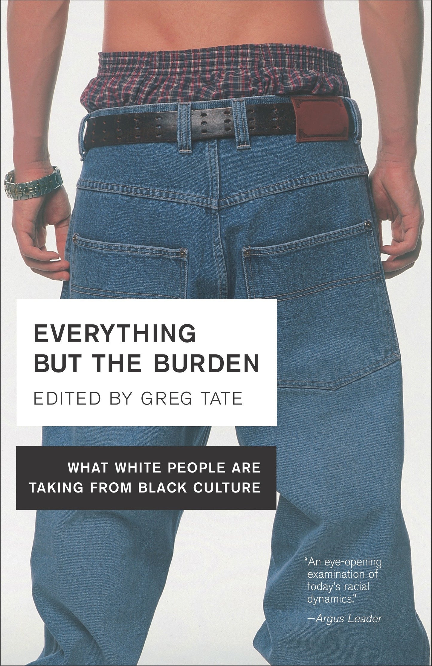 Everything But the Burden - What White People Are Taking from Black Culture