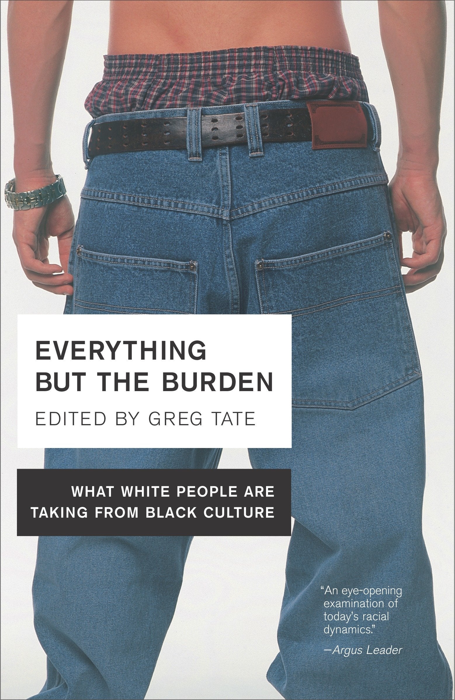 Everything But the Burden - What White People Are Taking from Black Culture