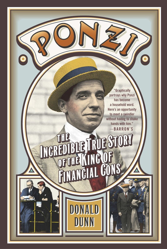 Ponzi - The Incredible True Story of the King of Financial Cons (Library of Larceny)