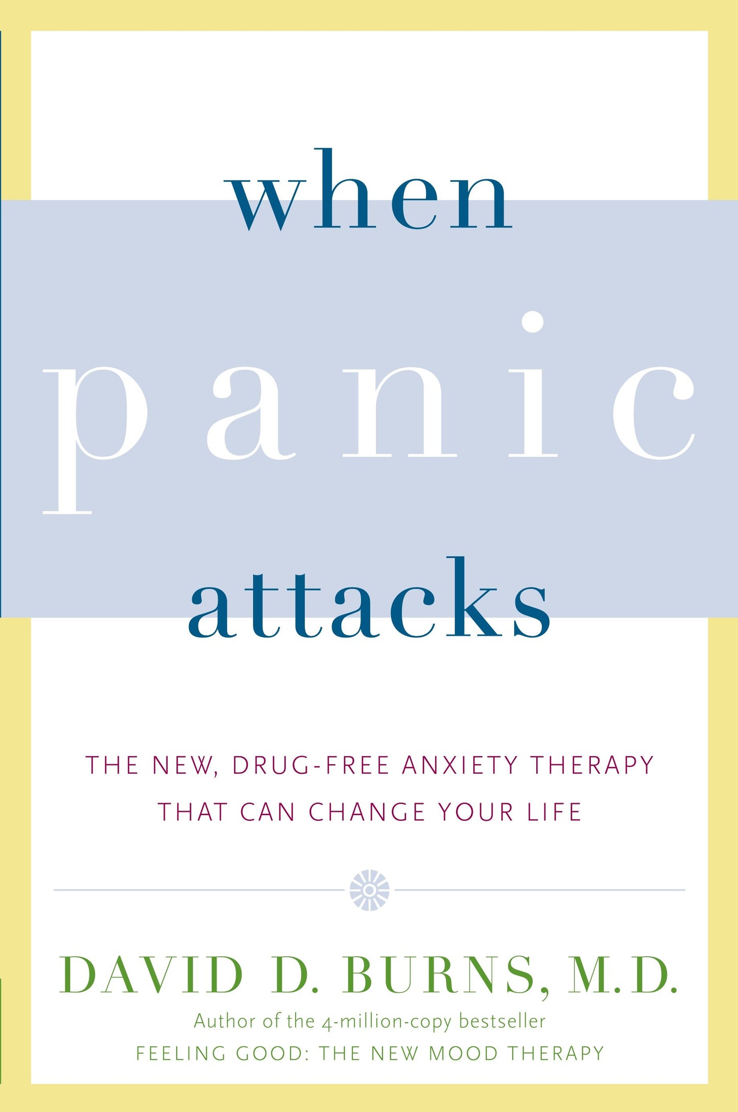 When Panic Attacks - The New, Drug-Free Anxiety Therapy That Can Change Your Life