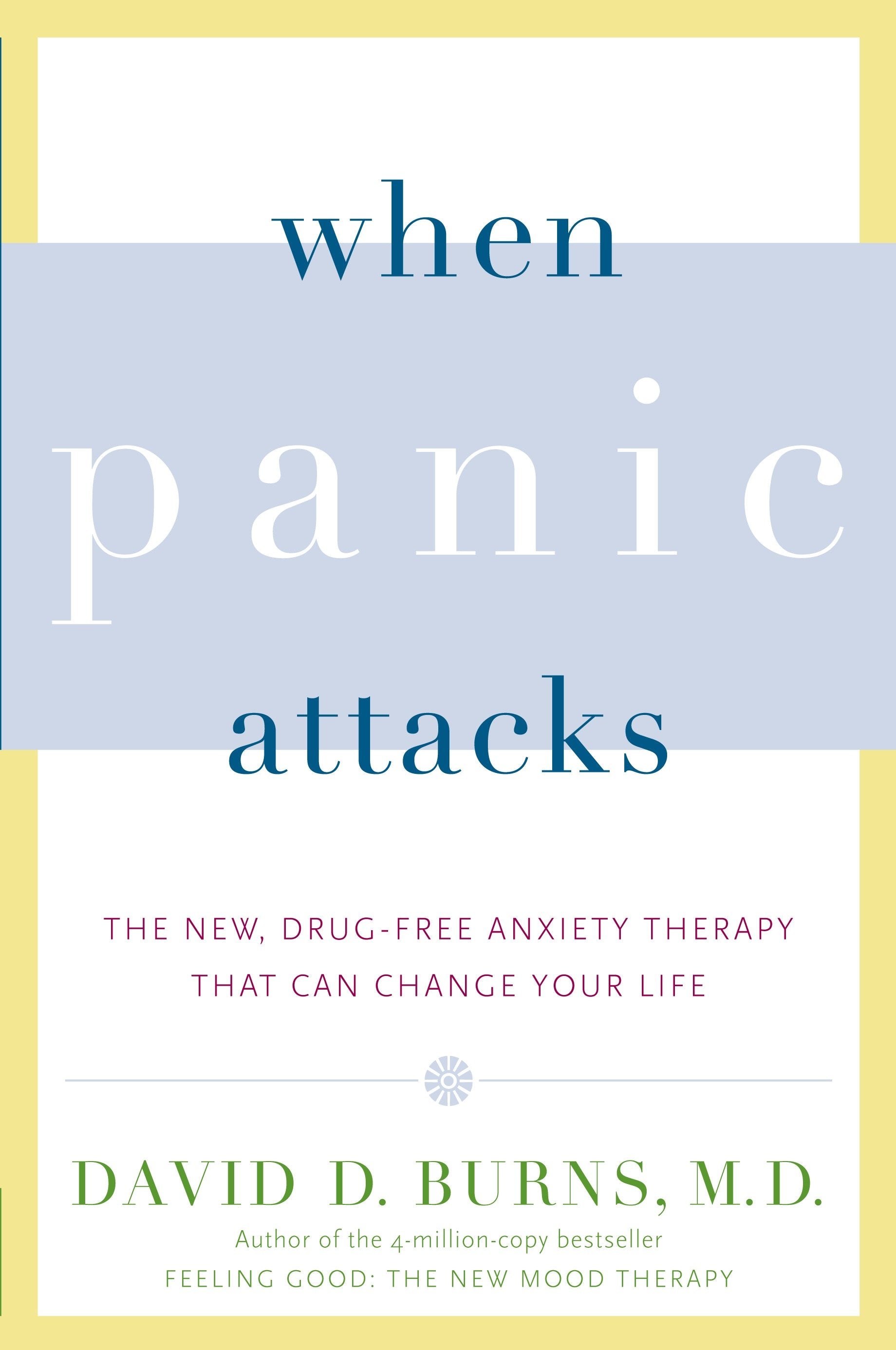 When Panic Attacks - The New, Drug-Free Anxiety Therapy That Can Change Your Life