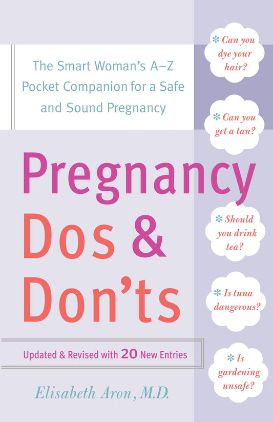 Pregnancy Do's and Don'ts - The Smart Woman's A-Z Pocket Companion for a Safe and Sound Pregnancy