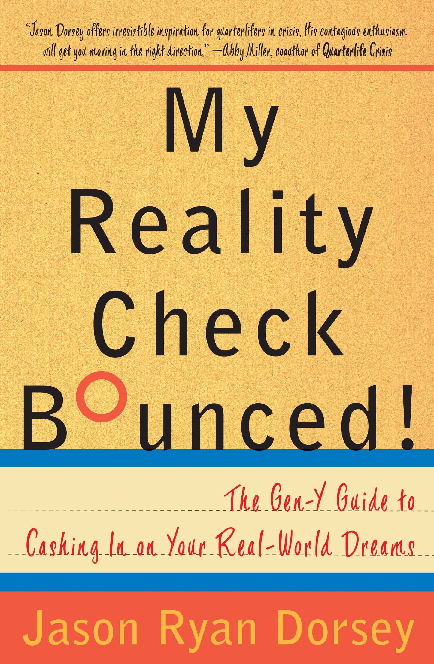 My Reality Check Bounced! - The Gen-Y Guide to Cashing In On Your Real-World Dreams