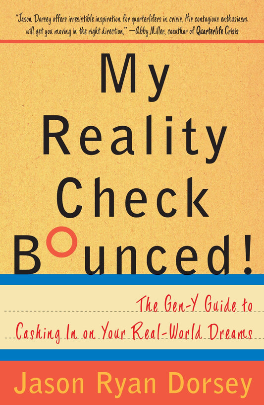 My Reality Check Bounced! - The Gen-Y Guide to Cashing In On Your Real-World Dreams