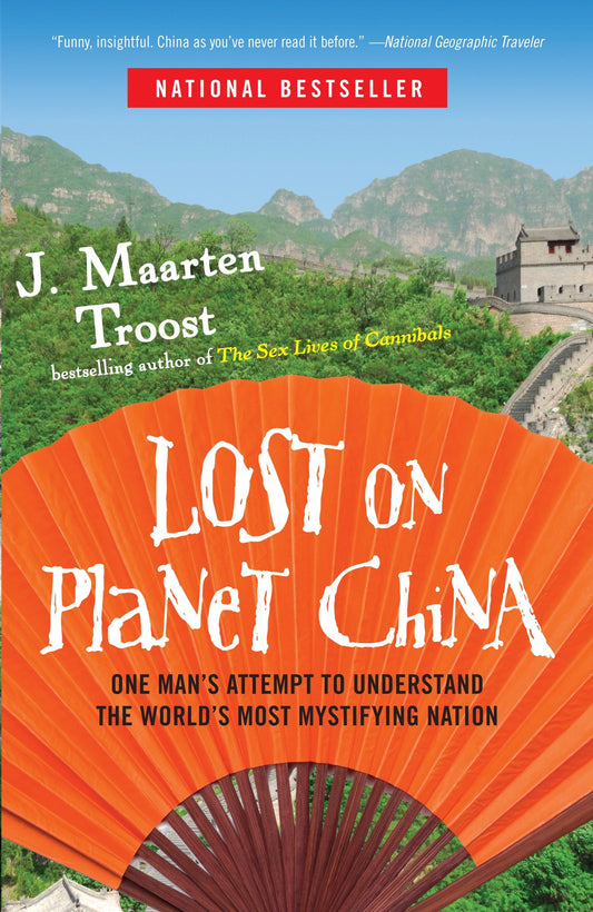 Lost on Planet China - One Man's Attempt to Understand the World's Most Mystifying Nation