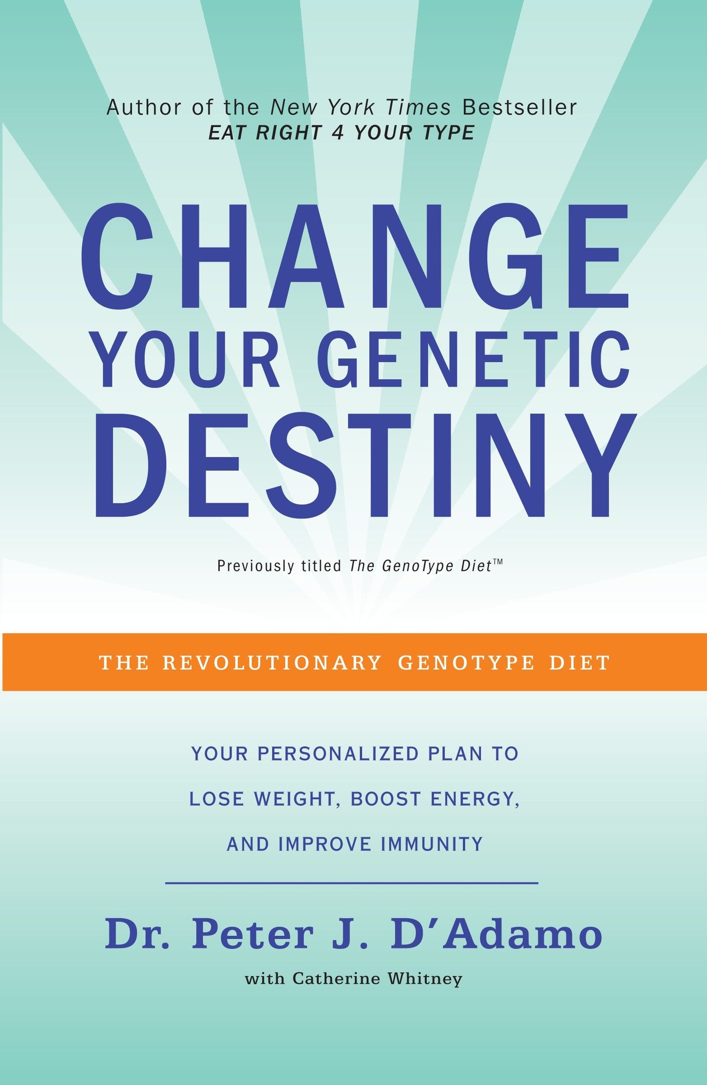 Change Your Genetic Destiny - The Revolutionary Genotype Diet