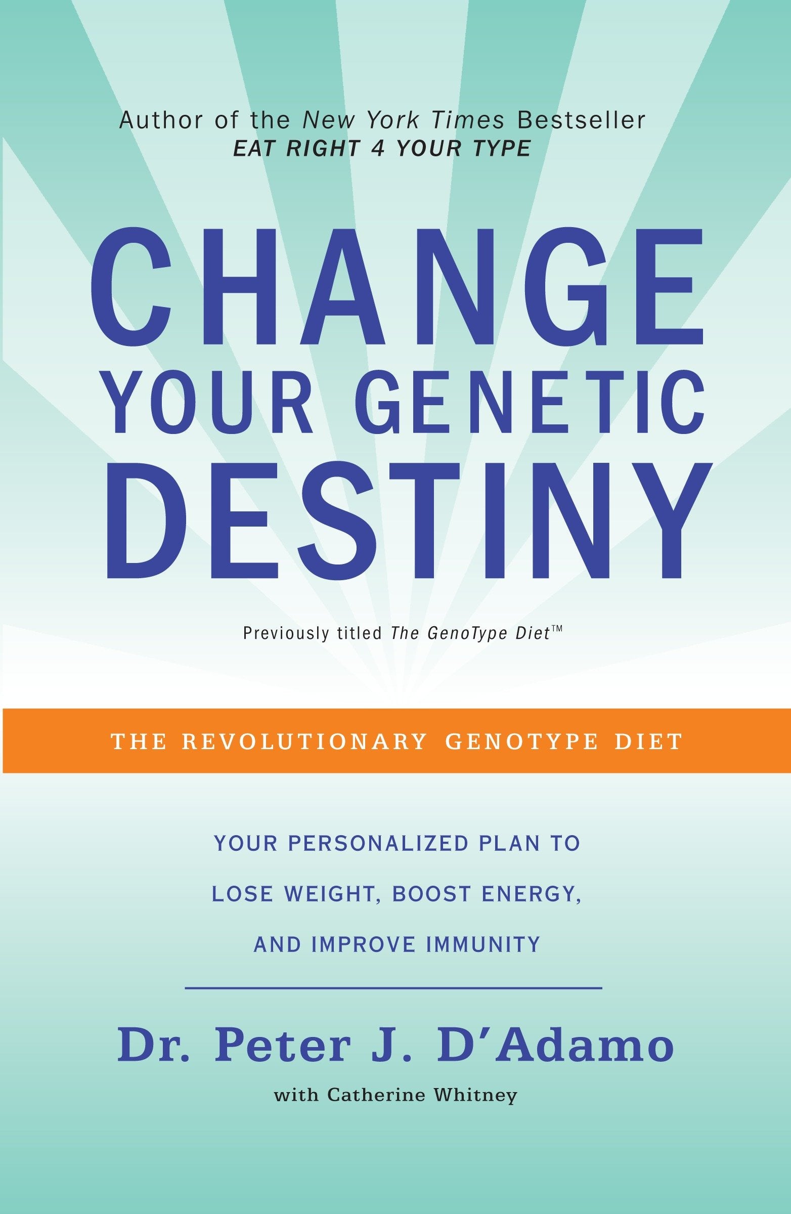 Change Your Genetic Destiny - The Revolutionary Genotype Diet