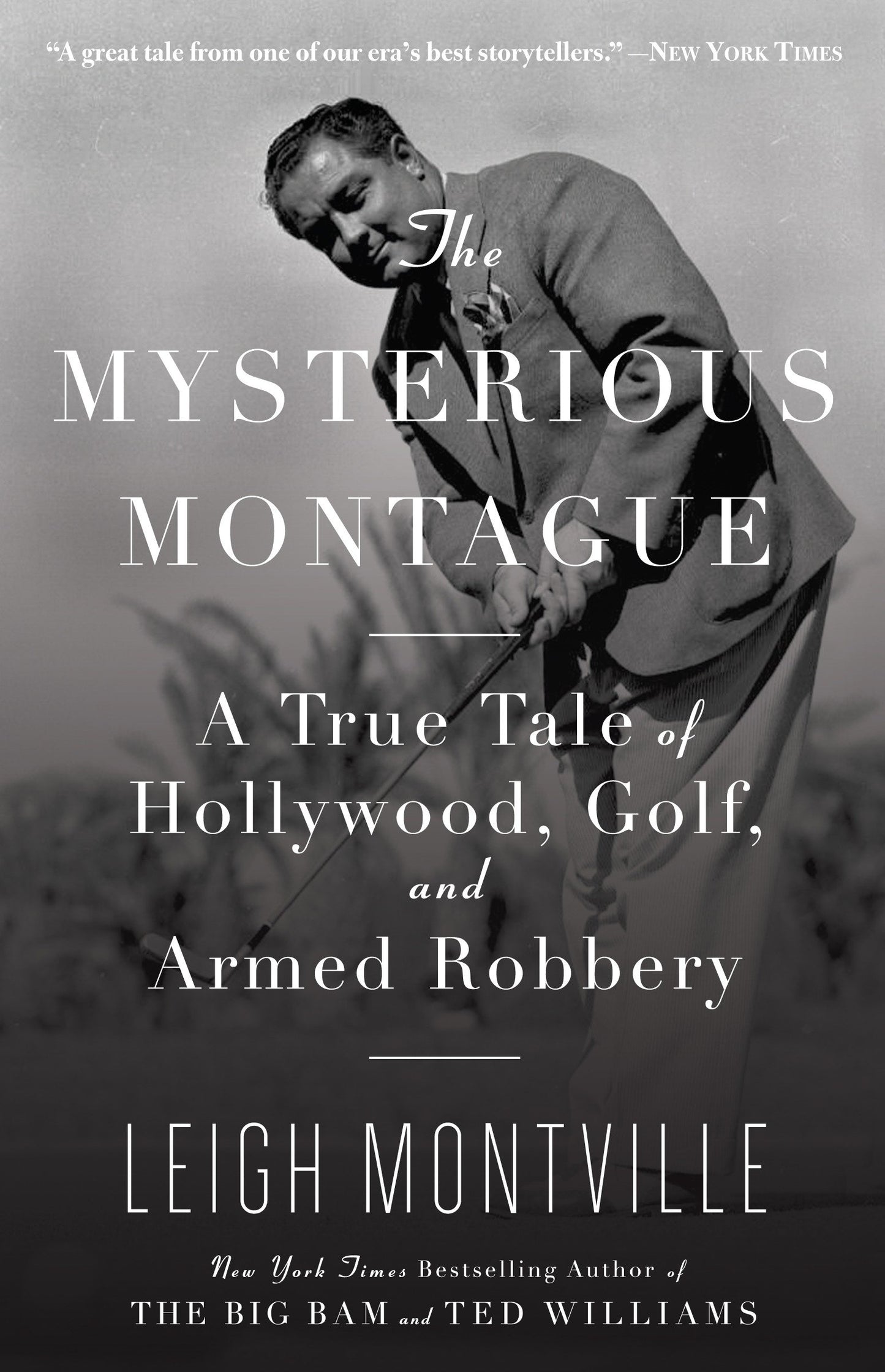 The Mysterious Montague - A True Tale of Hollywood, Golf, and Armed Robbery