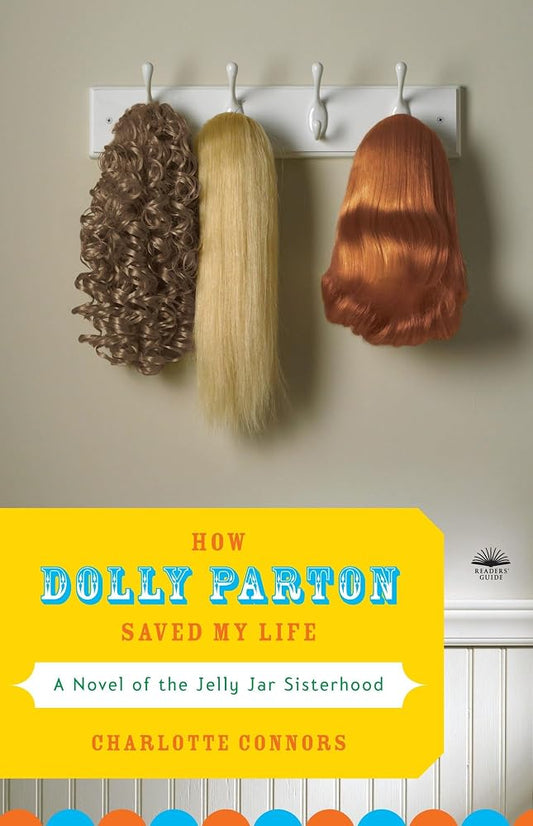 How Dolly Parton Saved My Life: A Novel of the Jelly Jar Sisterhood cover image