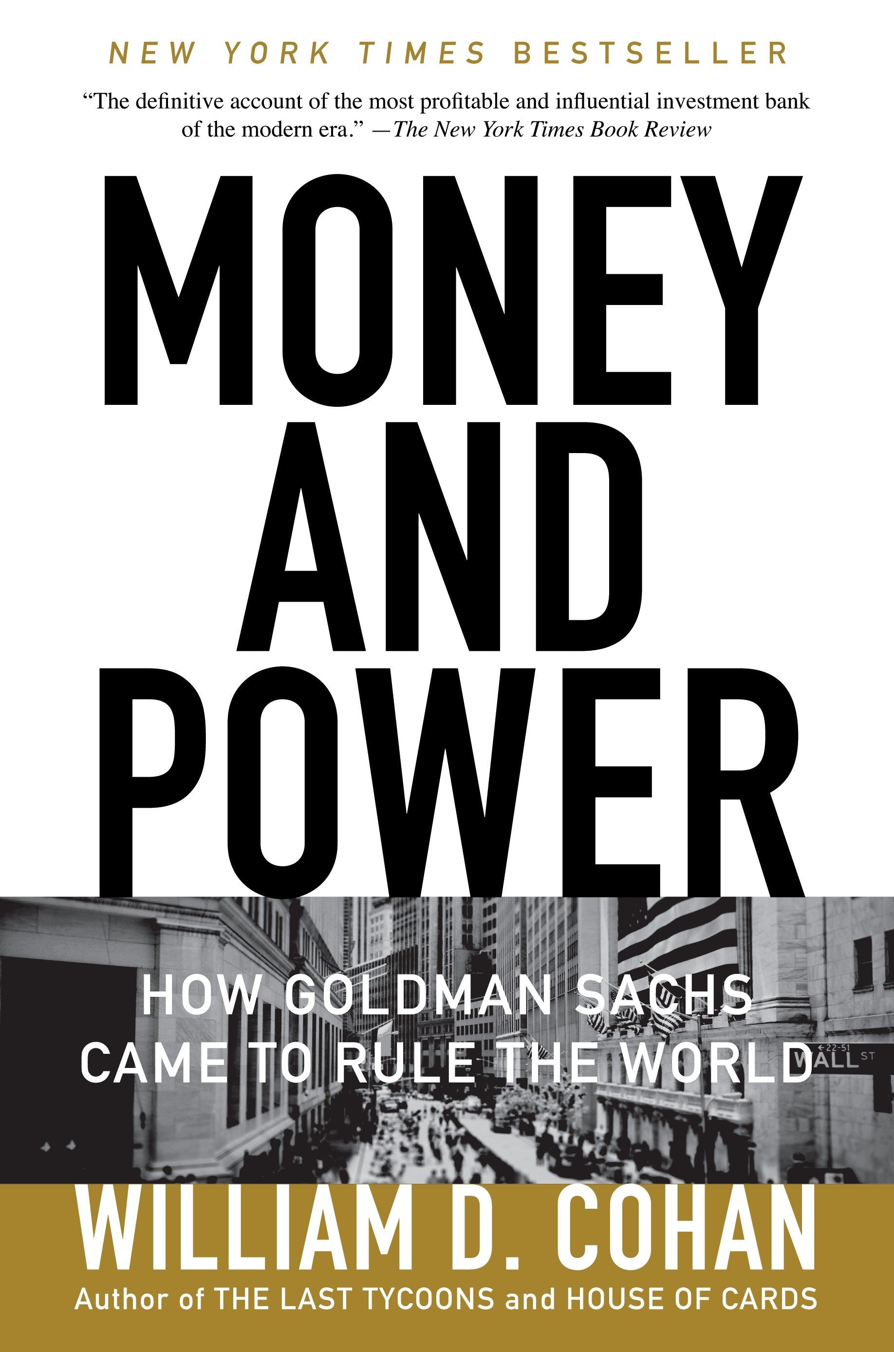 Money and Power - How Goldman Sachs Came to Rule the World