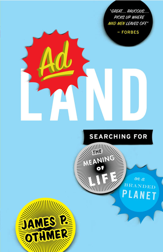 Adland - Searching for the Meaning of Life on a Branded Planet