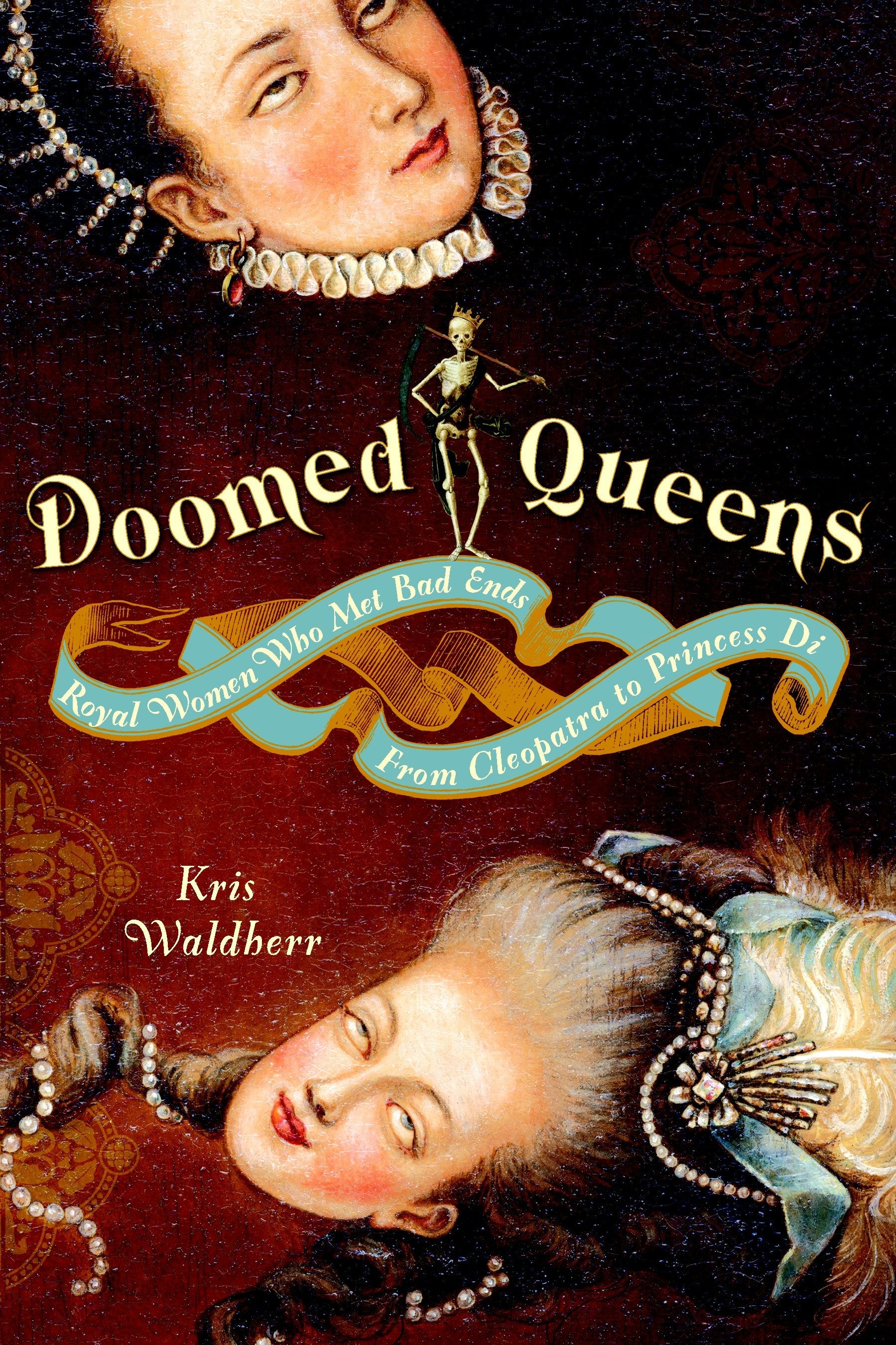 Doomed Queens - Royal Women Who Met Bad Ends, From Cleopatra to Princess Di