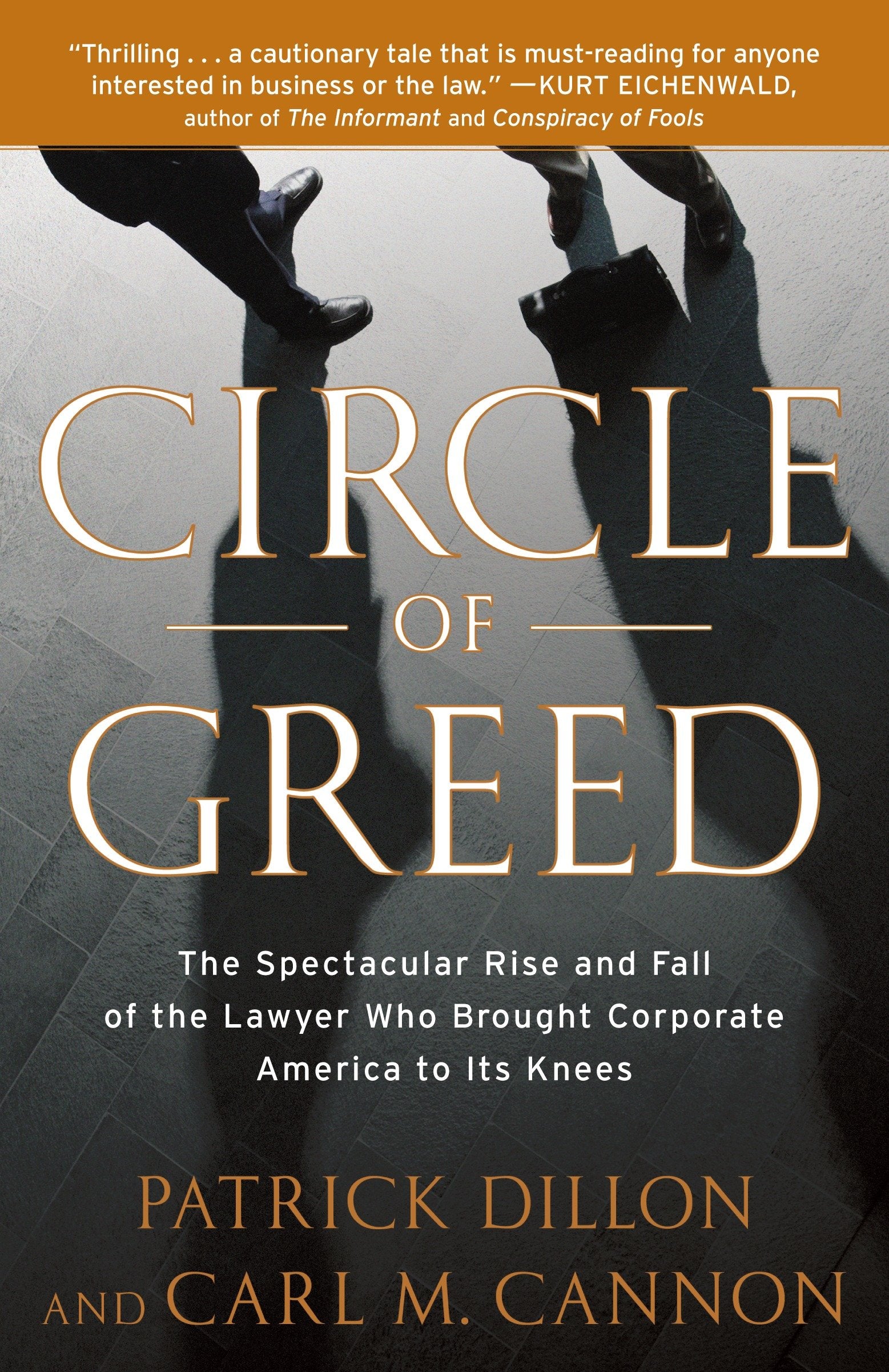 Circle of Greed - The Spectacular Rise and Fall of the Lawyer Who Brought Corporate America to ItsKnees