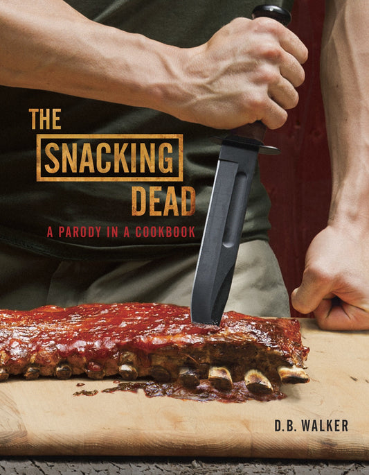The Snacking Dead - A Parody in a Cookbook