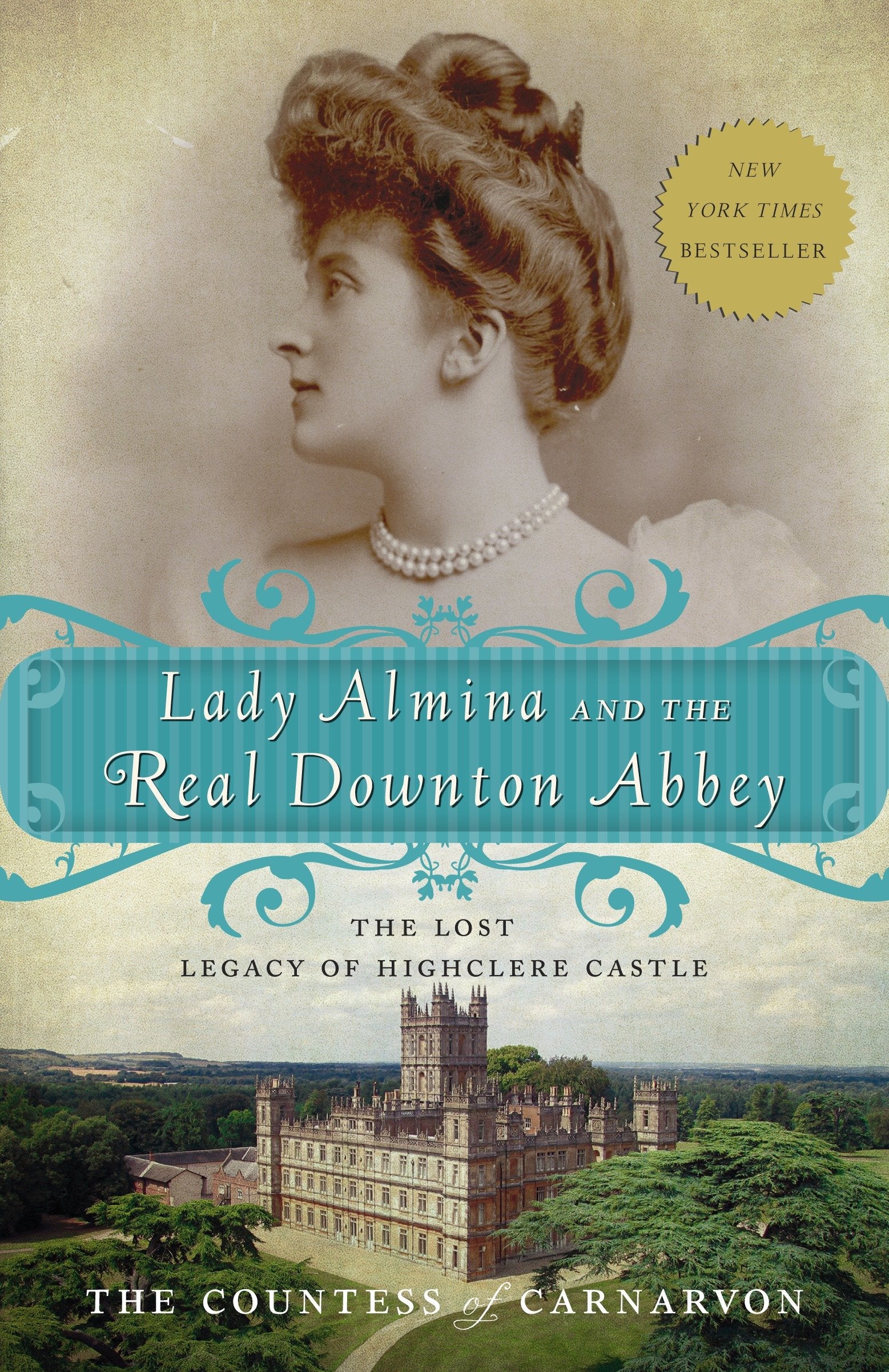 Lady Almina and the Real Downton Abbey - The Lost Legacy of Highclere Castle