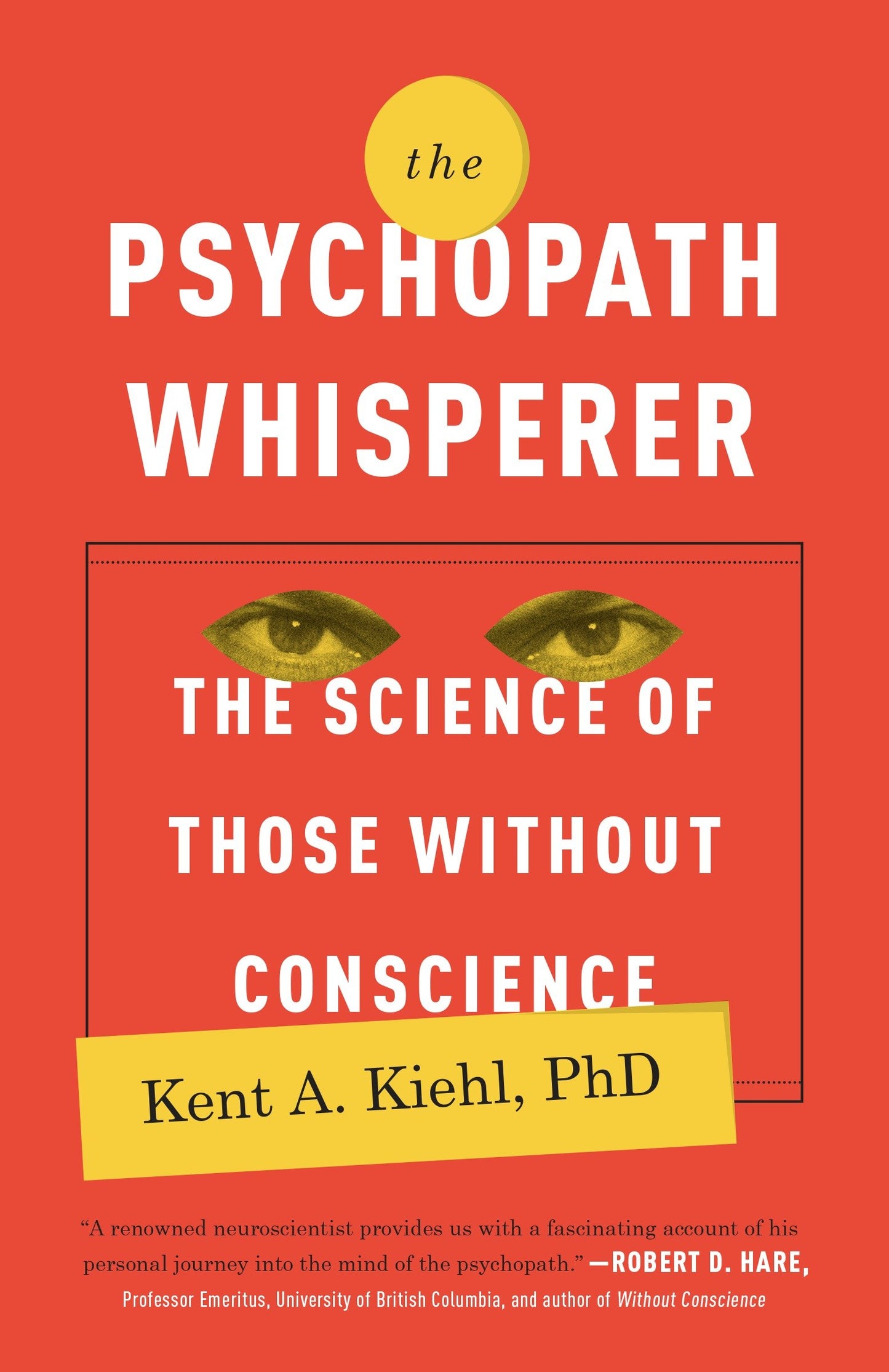 The Psychopath Whisperer - The Science of Those Without Conscience