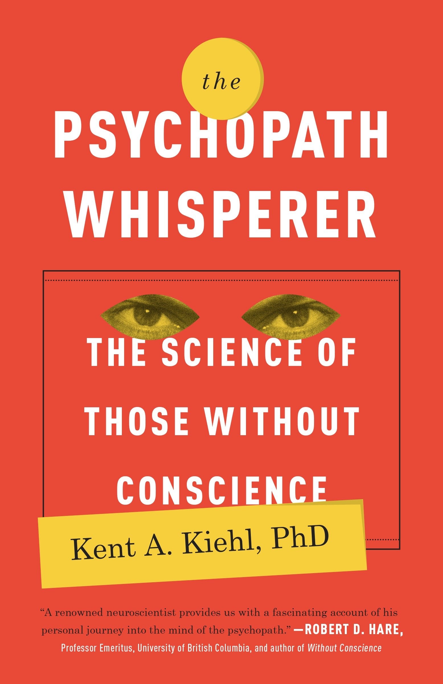 The Psychopath Whisperer - The Science of Those Without Conscience