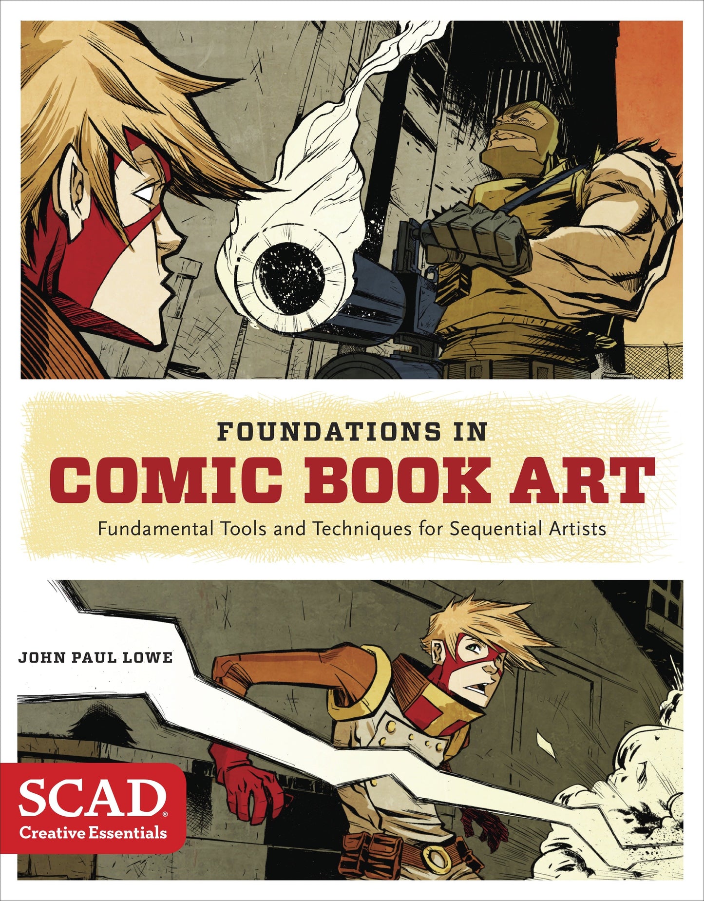 Foundations in Comic Book Art - SCAD Creative Essentials (Fundamental Tools and Techniques for Sequential Artists)