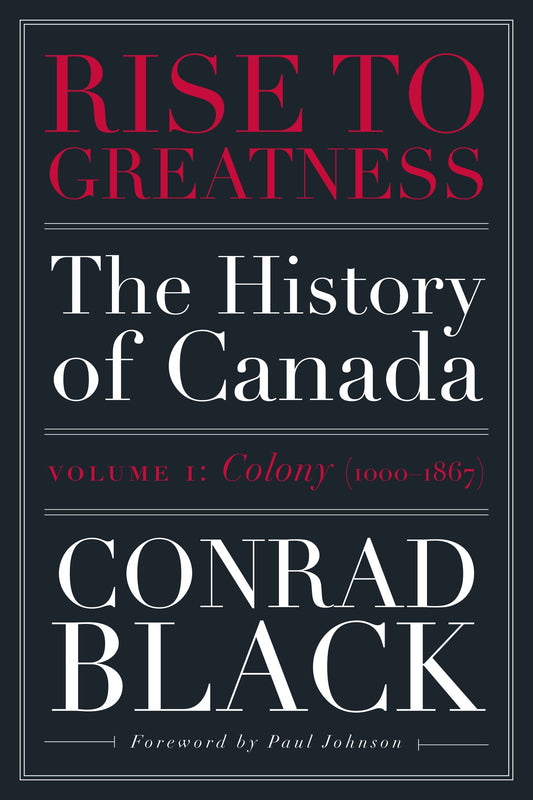 Rise to Greatness, Volume 1: Colony (1000-1867) - The History of Canada From the Vikings to the Present (Rise to Greatness) (Book:1)