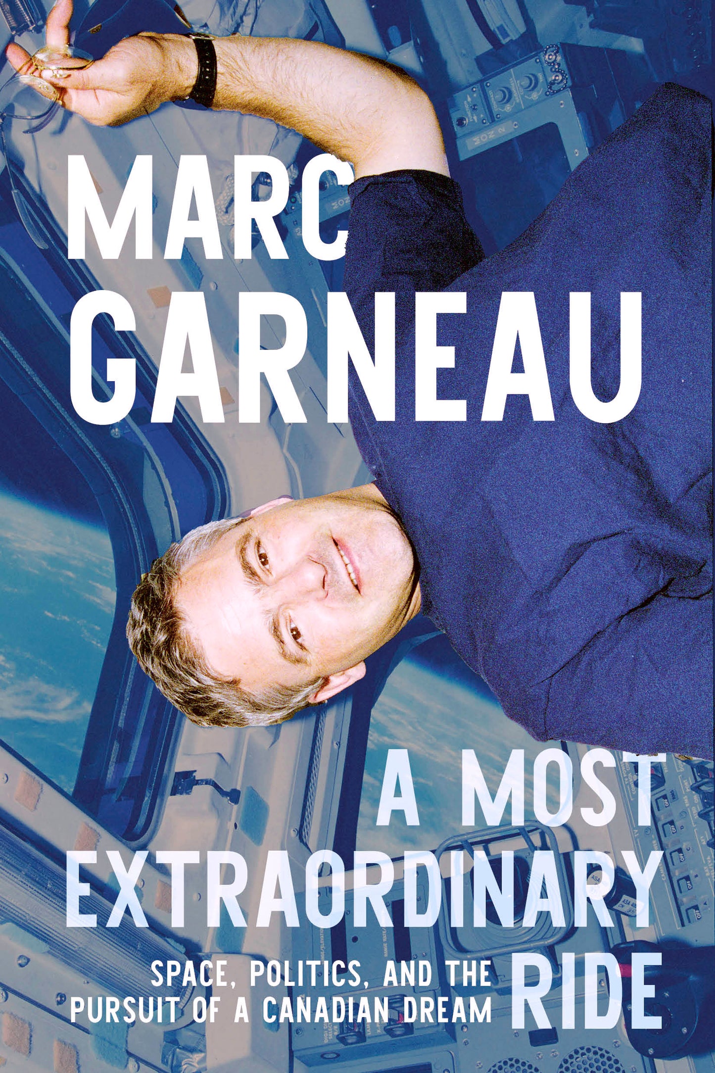 A Most Extraordinary Ride - Space, Politics, and the Pursuit of a Canadian Dream