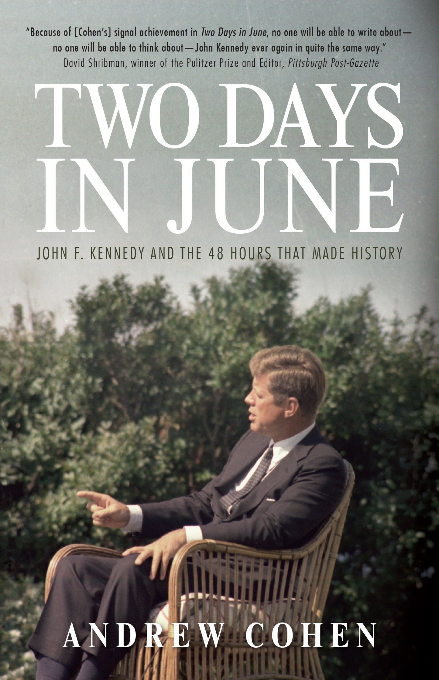 Two Days in June - John F. Kennedy and the 48 Hours that Made History