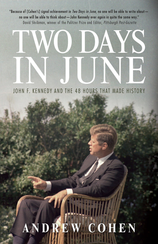 Two Days in June - John F. Kennedy and the 48 Hours that Made History