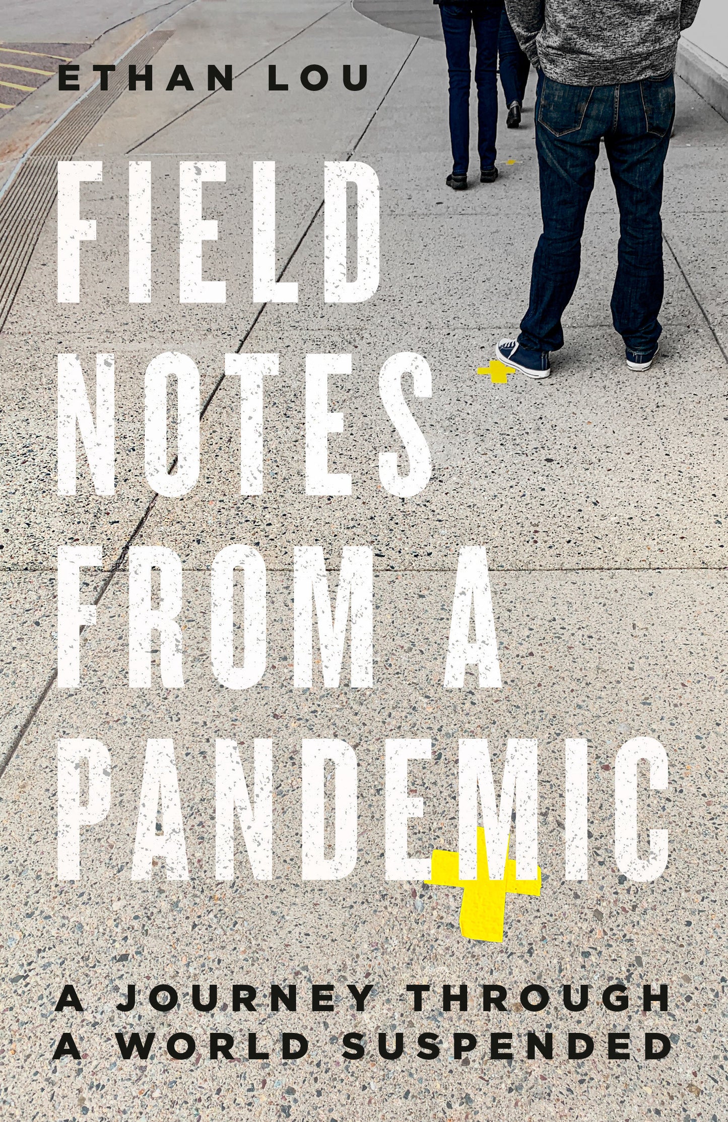 Field Notes from a Pandemic - A Journey Through a World Suspended