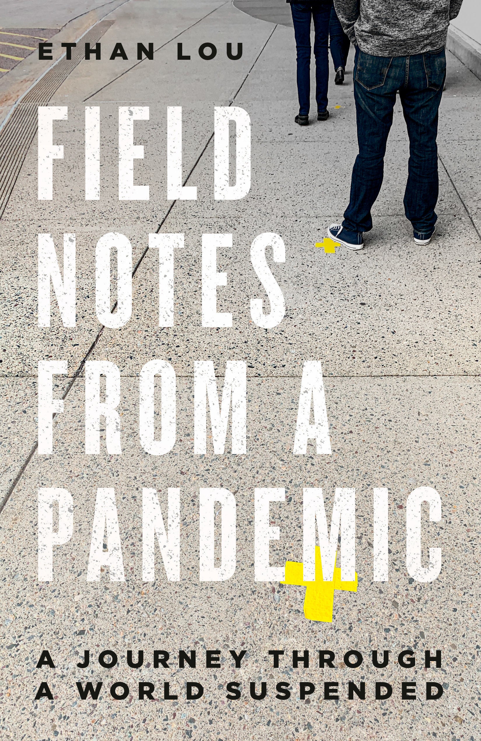 Field Notes from a Pandemic - A Journey Through a World Suspended