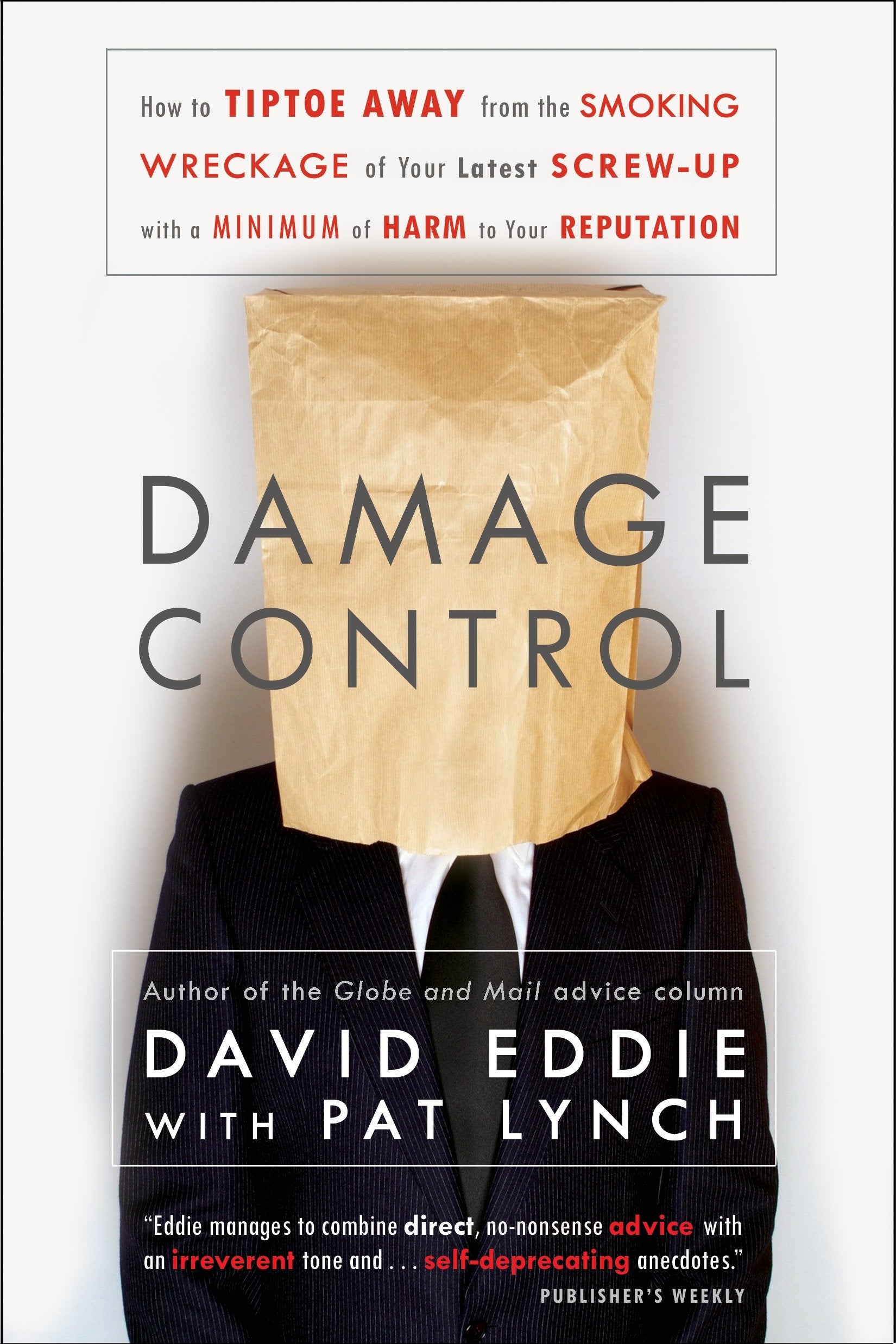Damage Control - How to Tiptoe Away from the Smoking Wreckage of your Latest Screw-Up with a Minimum of Harm to Your Reputation