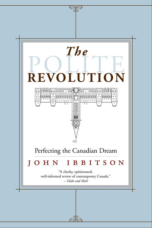 The Polite Revolution - Perfecting the Canadian Dream