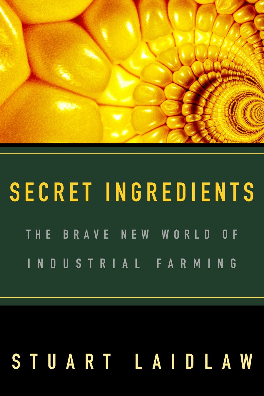 Secret Ingredients - The Brave New World of Industrial Farming