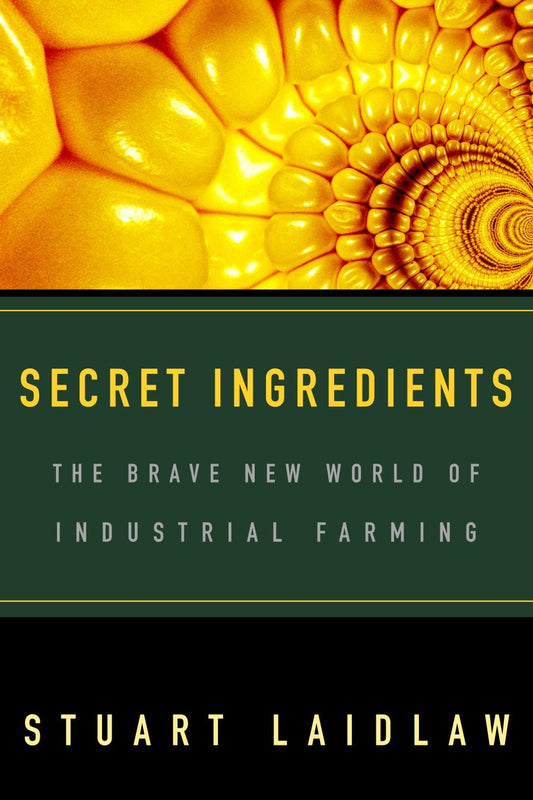 Secret Ingredients - The Brave New World of Industrial Farming
