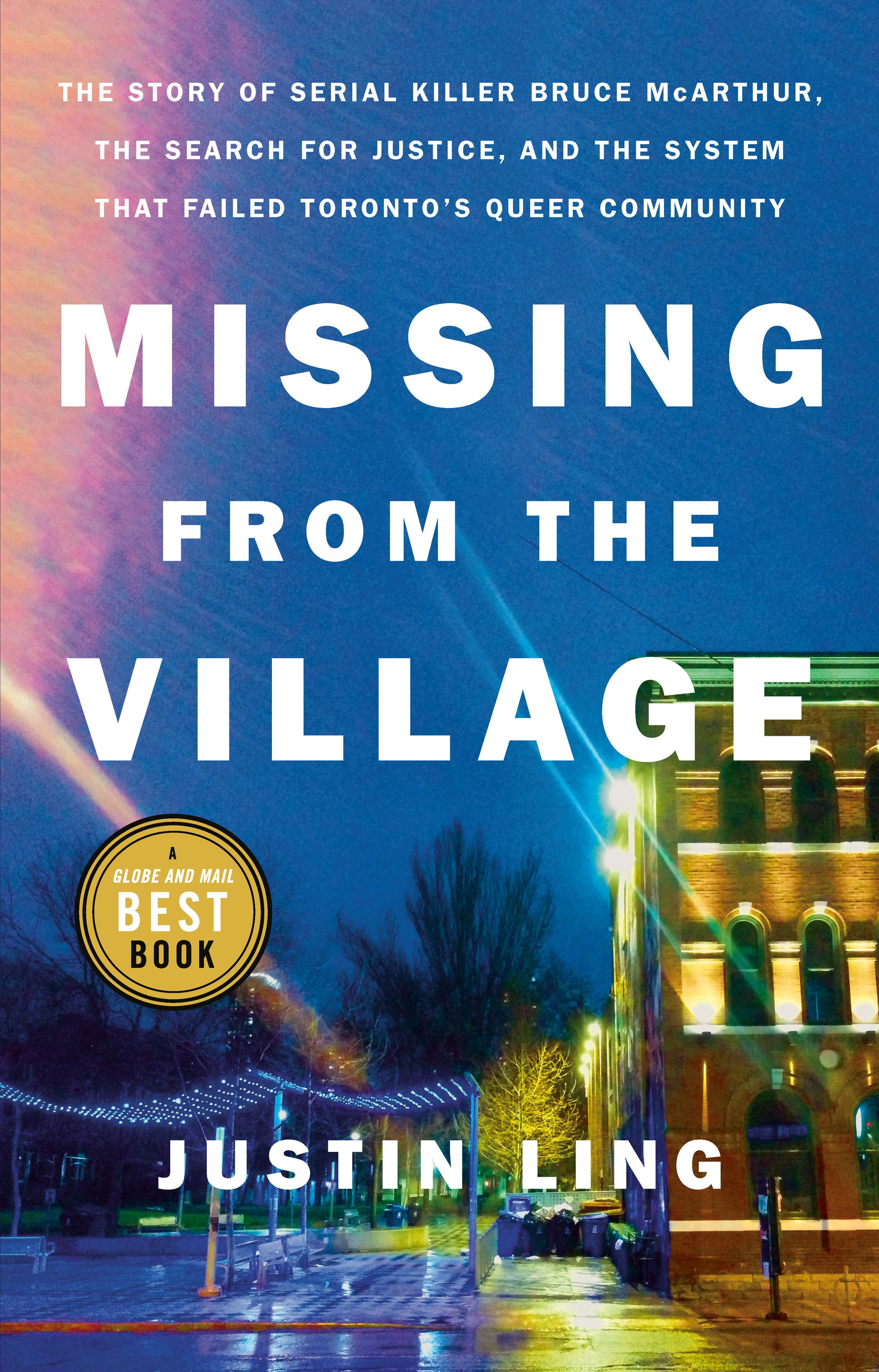 Missing from the Village - The Story of Serial Killer Bruce McArthur, the Search for Justice, and the System That Failed Toronto's Queer Community