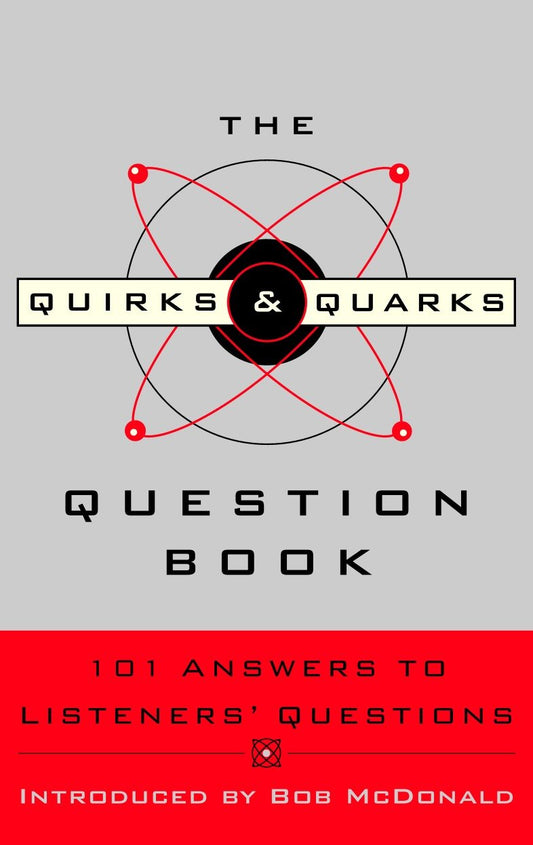 The Quirks & Quarks Question Book - 101 Answers to Listeners' Questions