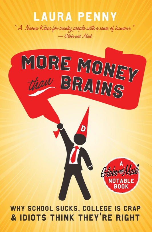 More Money Than Brains - Why School Sucks, College is Crap, & Idiot Think They're Right