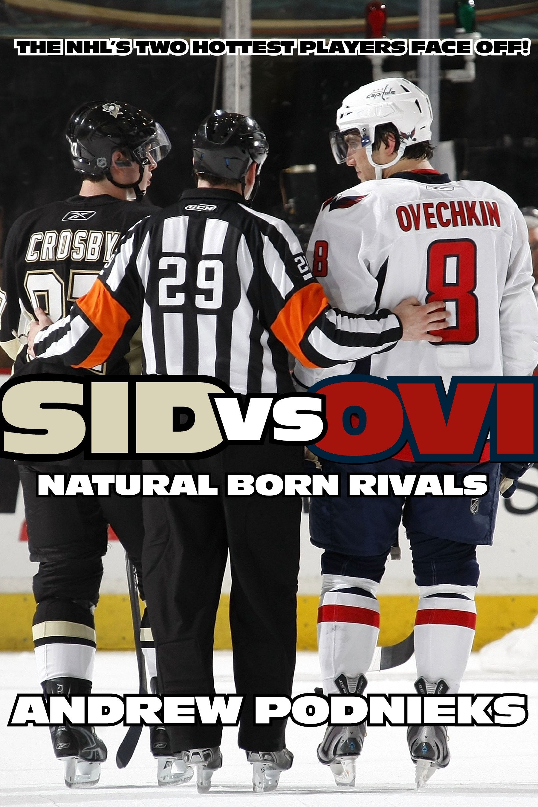 Sid vs. Ovi - Crosby and Ovechkin - Natural Born Rivals