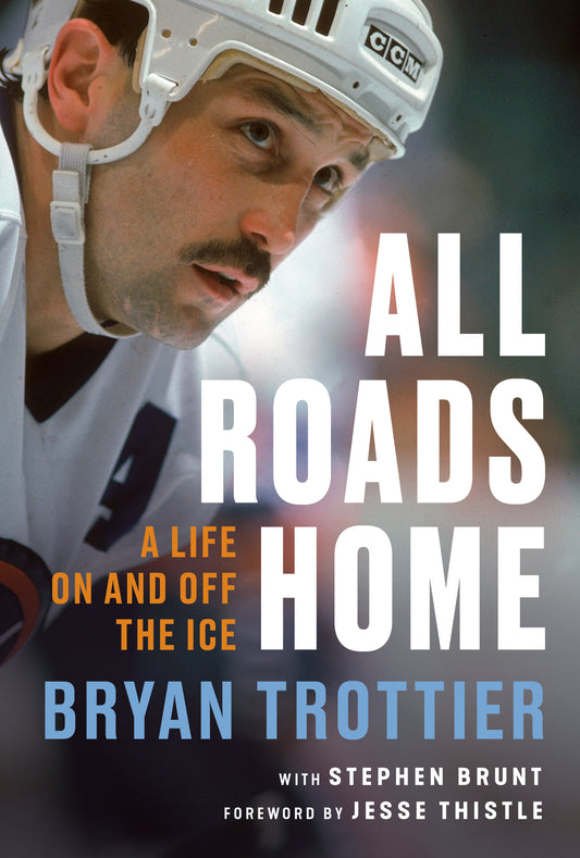 All Roads Home - A Life On and Off the Ice
