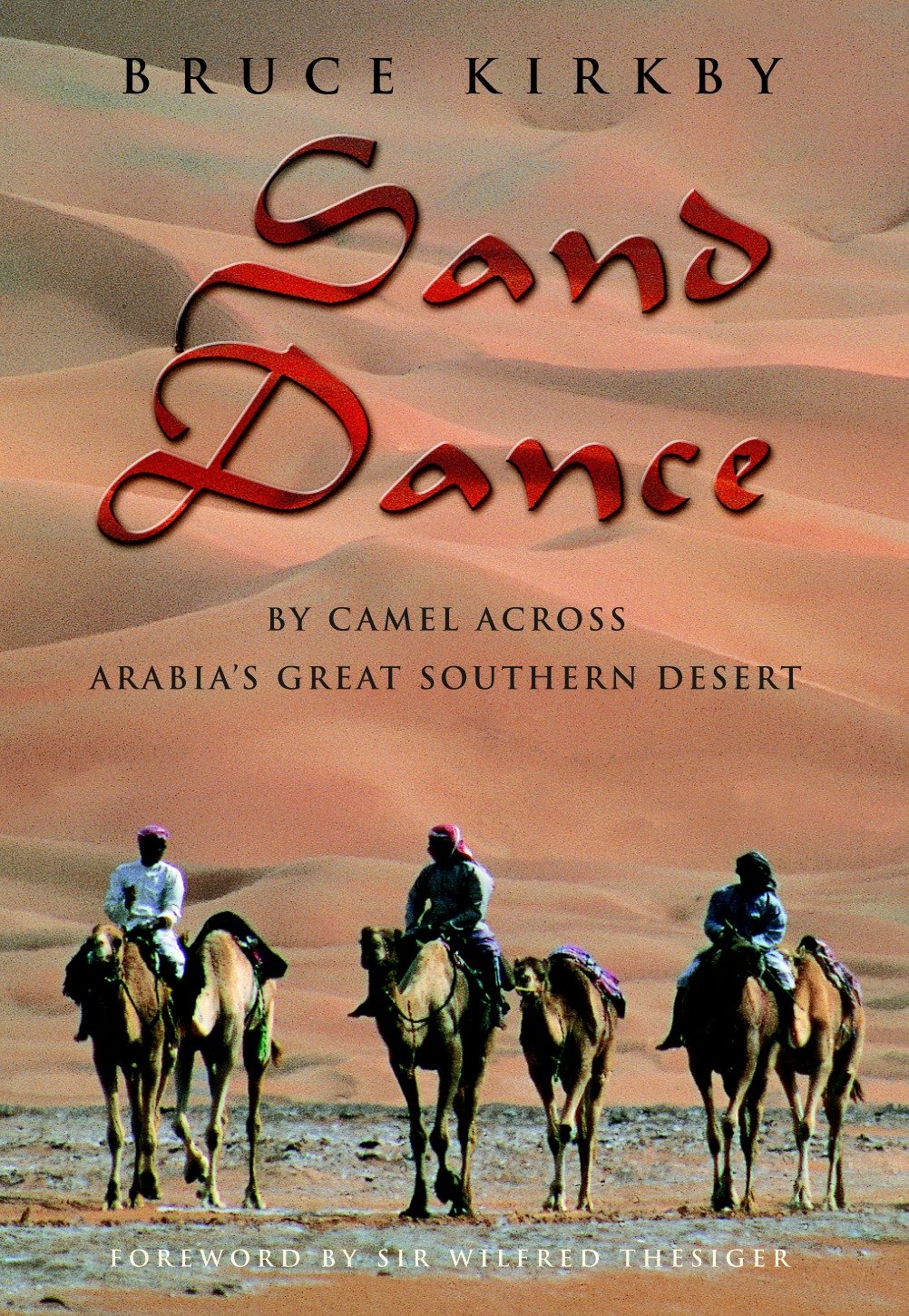 Sand Dance - By Camel Across Arabia's Great Southern Desert