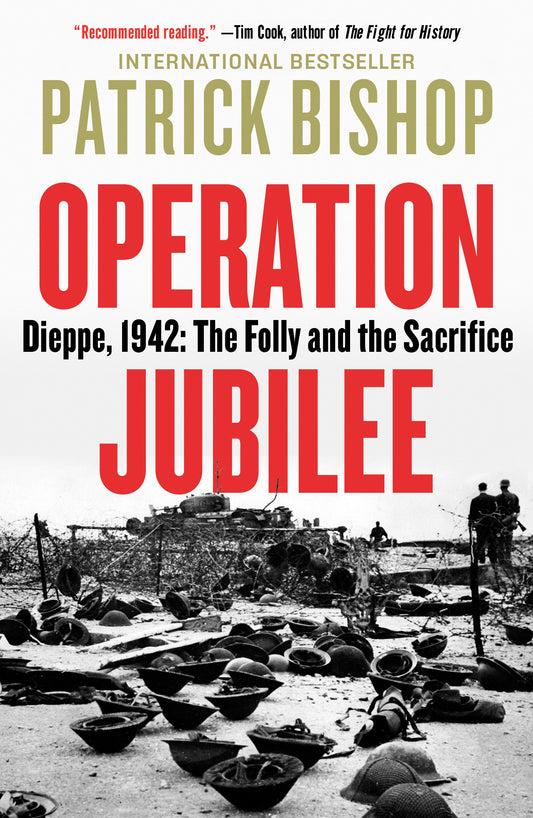 Operation Jubilee - Dieppe, 1942: The Folly and the Sacrifice