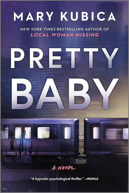 Pretty Baby: A Thrilling Suspense Novel from the NYT bestselling author of Local Woman Missing by Mary Kubica